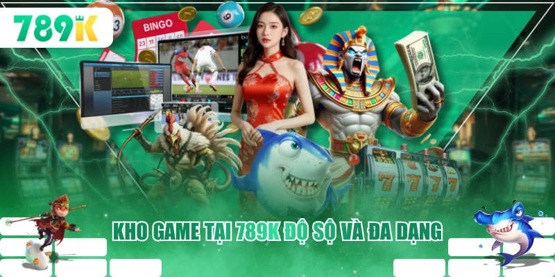 Kho game tại 789K độ sộ và đa dạng