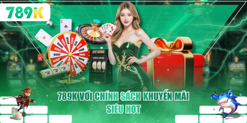 789K với chính sách khuyến mãi siêu hot