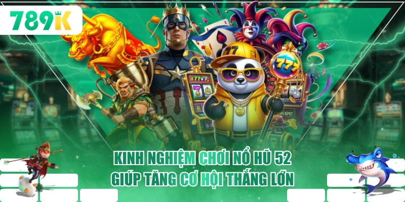 Kinh Nghiệm Chơi Nổ Hũ 52